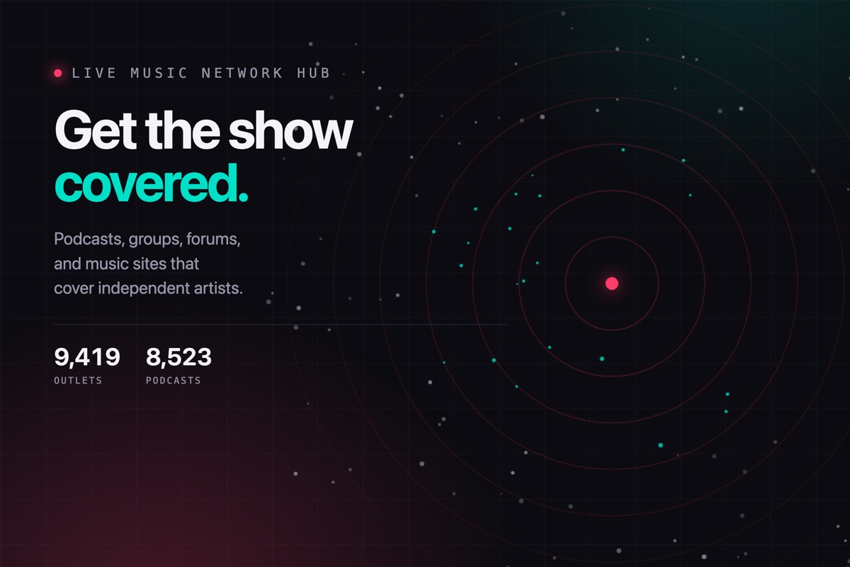 Live Music Network Hub — Get the show covered. Podcasts, groups, forums, and music sites that cover independent artists. 9,419 outlets, 8,523 podcasts.